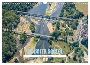 Gaymard, Alain. Le Berry secret, le Cher vu du ciel (Calendrier mural 2024 DIN A3 vertical), CALVENDO calendrier mensuel - Découverte aérienne du sud du Cher. Calvendo, 2023.