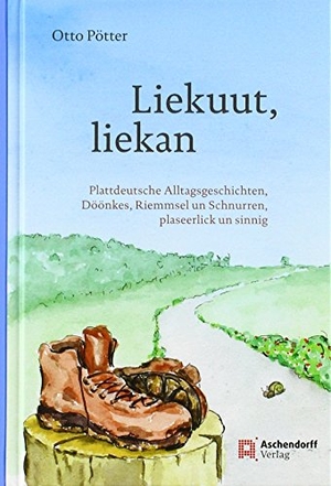 Pötter, Otto. Liekuut, liekan - Plattdeutsche Alltagsgeschichten, Döönkes, Riemmsel und Schnurren, plaseerlick un sinnig. Aschendorff Verlag, 2017.