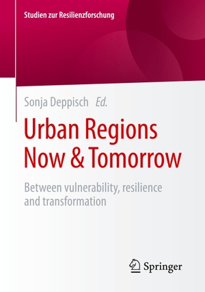 Deppisch, Sonja (Hrsg.). Urban Regions Now & Tomorrow - Between vulnerability, resilience and transformation. Springer Fachmedien Wiesbaden, 2017.