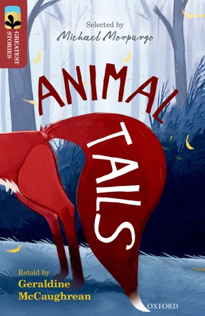 McCaughrean, Geraldine. Oxford Reading Tree TreeTops Greatest Stories: Oxford Level 15: Animal Tails. Oxford University Press, 2016.