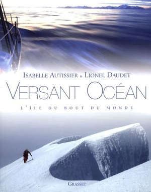 Autissier, Isabelle. versant océan - Une navigatrice et un alpiniste en Géorgie du Sud. Editions Grasset, 2024.