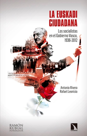 Rivera Blanco, Antonio / Rafael Leonisio Calvo. La Euskadi ciudadana : los socialistas en el Gobierno Vasco, 1936-2012. Los Libros de la Catarata, 2019.