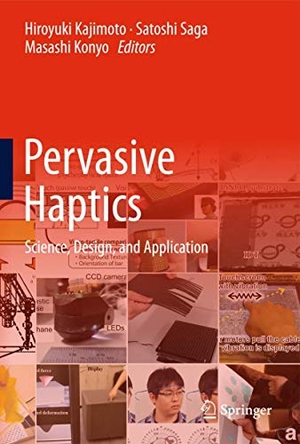 Kajimoto, Hiroyuki / Satoshi Saga et al (Hrsg.). Pervasive Haptics - Science, Design, and Application. Springer-Verlag GmbH, 2016.