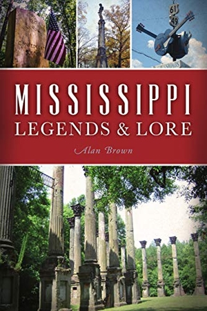 Brown. Mississippi Legends & Lore. Arcadia Publishing (SC), 2020.
