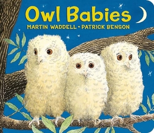 Waddell, Martin. Owl Babies Oversized Board Book. Candlewick Press (MA), 2018.