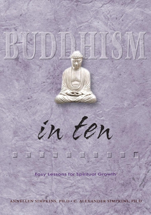 Simpkins, C Alexander / Annellen M Simpkins. Buddhism in Ten. TUTTLE PUB, 2003.