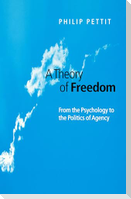 Theory of Freedom - From the Psychology to the Politics of Agency