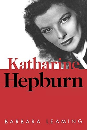 Morley, Sheridan / Barbara Leaming. Katharine Hepburn. LIMELIGHT, 2004.