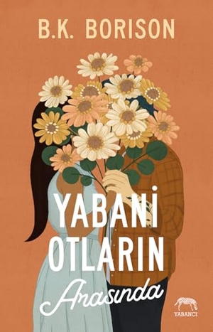 Borison, B. K.. Yabani Otlarin Arasinda. Yabanci Yayinlari, 2025.