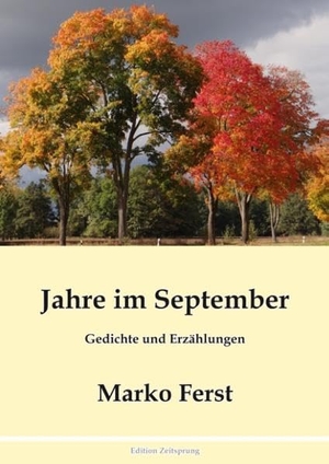 Ferst, Marko. Jahre im September - Gedichte und Erzählungen. Books on Demand, 2017.