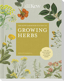 The Kew Gardener's Guide to Growing Herbs