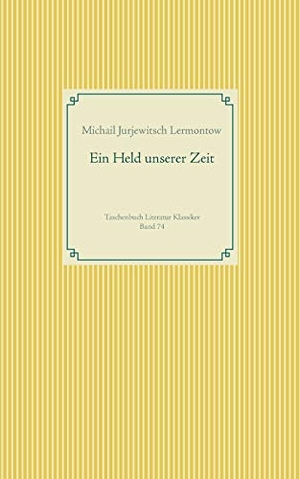 Lermontow, Michail Jurjewitsch. Ein Held unserer Zeit. BoD - Books on Demand, 2018.