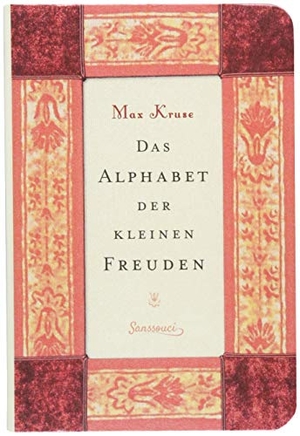 Kruse, Max. Das Alphabet der kleinen Freuden. Sanssouci, 2018.