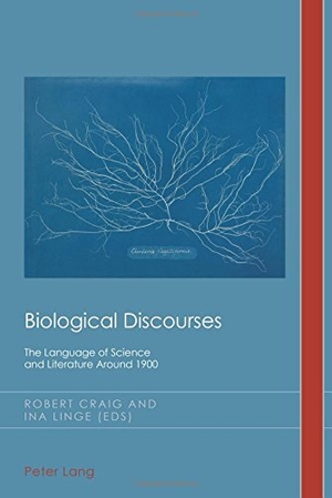 Craig, Robert / Ina Linge (Hrsg.). Biological Discourses - The Language of Science and Literature Around 1900. Lang, Peter, 2017.