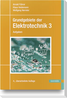 Grundgebiete der Elektrotechnik Band 3: Aufgaben