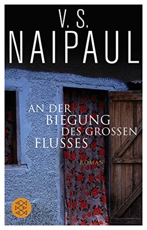 V.S. Naipaul / Sabine Roth. An der Biegung des großen Flusses - Roman. FISCHER Taschenbuch, 2012.