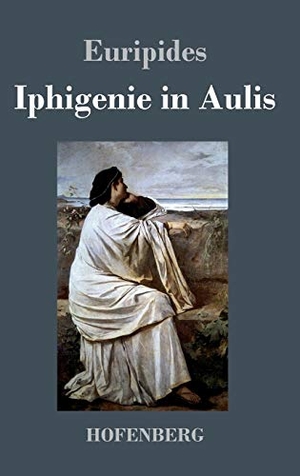 Euripides. Iphigenie in Aulis. Henricus - Edition Deutsche Klassik GmbH, Berlin, 2013.