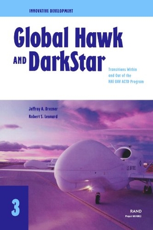 Drezner, Jeffrey A. Innovative Development - Global Hawk and Darkstar- Transitions Within and Out of the Hae Uav Actd Program (2002). RAND Corporation, 2002.