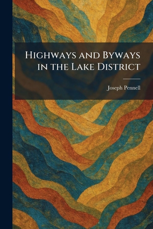 Pennell, Joseph. Highways and Byways in the Lake District. Creative Media Partners, LLC, 2026.