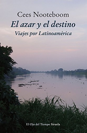Nooteboom, Cees. El azar y el destino : viajes por Latinoamérica. Siruela, 2016.