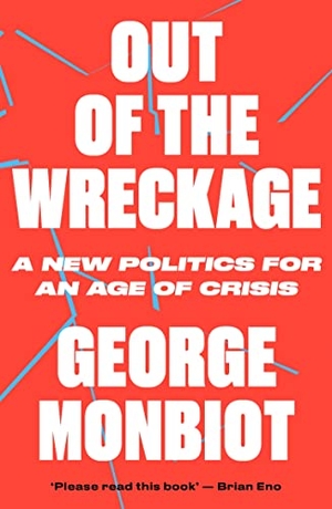 Monbiot, George. Out of the Wreckage. Verso, 2018.