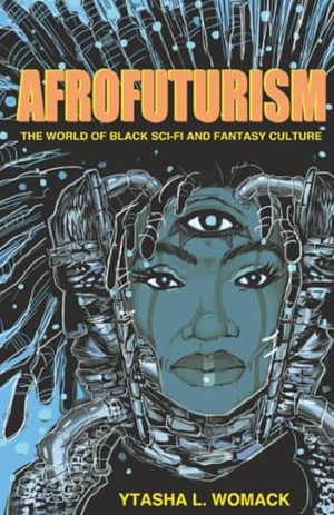 Womack, Ytasha L. Afrofuturism. Chicago Review Press, 2013.