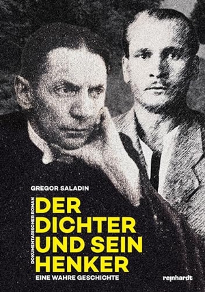 Saladin, Gregor. Der Dichter und sein Henker - Eine wahre Geschichte. Reinhardt Friedrich Verla, 2025.