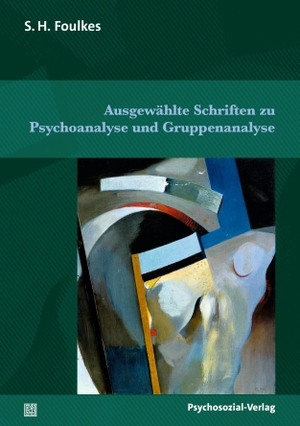 Foulkes, S. H.. Ausgewählte Schriften zu Psychoanalyse und Gruppenanalyse. Psychosozial Verlag GbR, 2024.