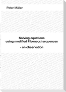 Solving equations - using modified Fibonacci sequences