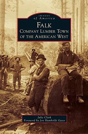 Clark, Julie. Falk: Company Lumber Town of the American West. Arcadia Publishing (SC), 2018.