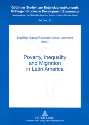 Nowak-Lehmann, Felicitas / Stephan Klasen (Hrsg.). Poverty, Inequality and Migration in Latin Amerika. Peter Lang, 2008.