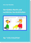 Verrücktes Recht und rechtliche Verrücktheiten