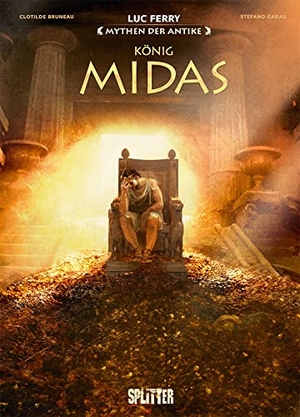 Ferry, Luc / Clotilde Bruneau. Mythen der Antike: König Midas (Graphic Novel). Splitter Verlag, 2021.