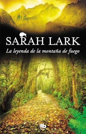 Lark, Sarah. La Leyenda de la Montaña de Fuego / Legend of the Fire Mountain. Prh Grupo Editorial, 2019.