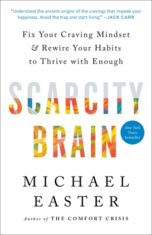 Easter, Michael. Scarcity Brain - Fix Your Craving Mindset and Rewire Your Habits to Thrive with Enough. Harmony/Rodale/Convergent, 2026.