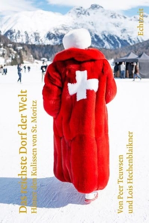 Peer, Teuwsen. Das reichste Dorf der Welt - Hinter den Kulissen von St.Moritz. Echtzeit Verlag, 2026.