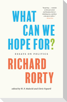 What Can We Hope For?: Essays on Politics