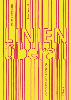 Boerboom, Peter / Tim Proetel. Linien überall - entdecken und zeichnen. Haupt Verlag AG, 2020.