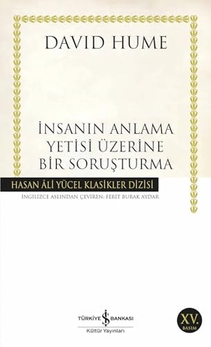 Hume, David. Insanin Anlama Yetisi Üzerine Bir Sorusturma. Türkiye Is Bankasi Kültür Yayinlari, 2018.