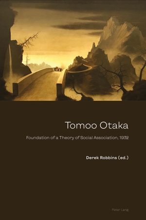 Robbins, Derek (Hrsg.). Tomoo Otaka - Foundation of a theory of social association, 1932. Peter Lang, 2023.