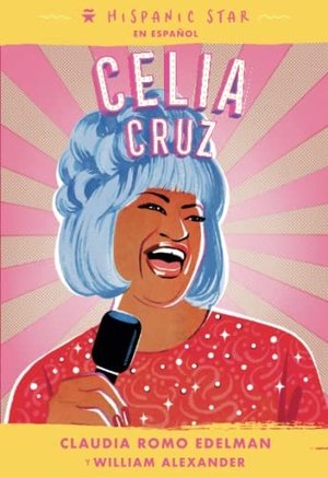 Edelman, Claudia Romo. Hispanic Star en español - Celia Cruz. St. Martins Press, 2023.