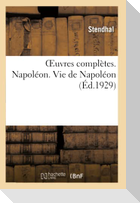 OEuvres complètes. Napoléon. Vie de Napoléon