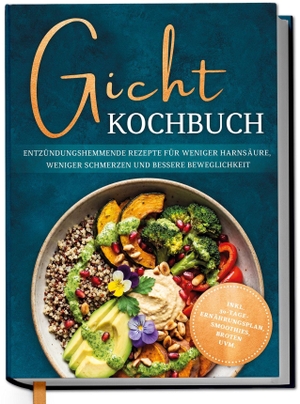 Gerdes, Katharina. Gicht Kochbuch: Schnelle & einfache entzündungshemmende Rezepte für weniger Harnsäure, weniger Schmerzen und bessere Beweglichkeit im Alltag - inkl. 30-Tage-Ernährungsplan, Broten, Smoothies uvm.. Edition Lunerion, 2026.