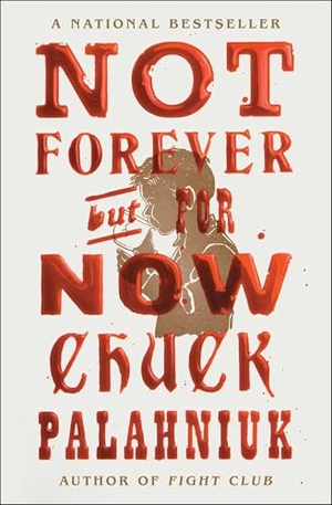Palahniuk, Chuck. Not Forever, But For Now. Simon & Schuster, 2024.