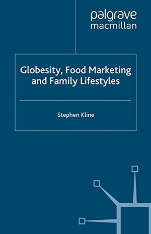 Kline, Stephen. Globesity, Food Marketing and Family Lifestyles. Palgrave Macmillan UK, 2011.