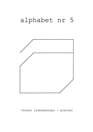 Laubenberger-Pletzer, Thomas. alphabet nr 5. Books on Demand, 2021.