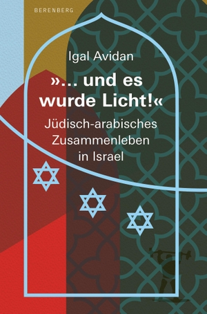 Avidan, Igal. "... und es wurde Licht!" - Jüdisch-arabisches Zusammenleben in Israel. Berenberg Verlag, 2023.