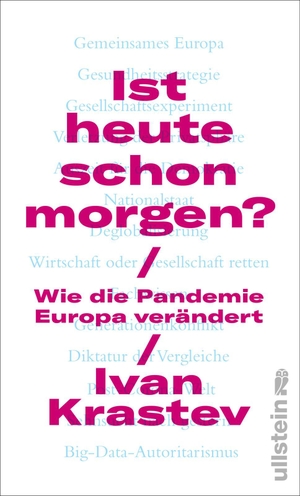 Krastev, Ivan. Ist heute schon morgen? - Wie die Pandemie Europa verändert. Ullstein Verlag GmbH, 2020.