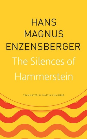 Enzensberger, Hans Magnus. The Silences of Hammerstein. Seagull Books, 2019.