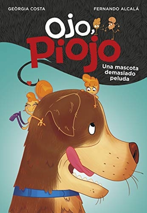 Alcalá Suárez, Fernando / Georgia Costa. Una mascota demasiado peluda. MONTENA (GRIJALBO MONDADORI), 2019.